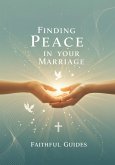 Finding Peace in Your Marriage (eBook, ePUB) Finding Peace in Your Marriage (eBook, ePUB)