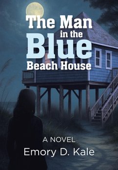 The Man in the Blue Beach House (eBook, ePUB) - Kale, Emory D.
