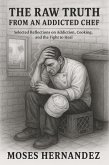 The Raw Truth From An Addicted Chef (eBook, ePUB) The Raw Truth From An Addicted Chef (eBook, ePUB)