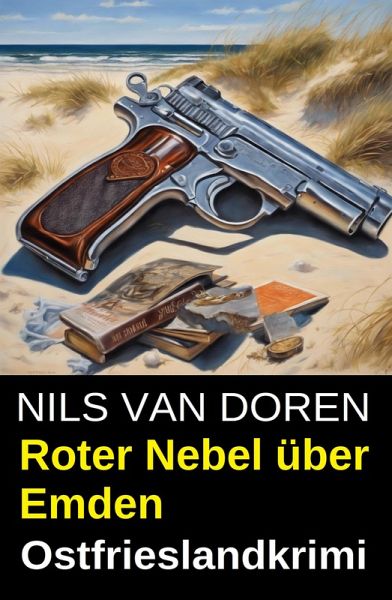 Roter Nebel über Emden: Ostfrieslandkrimi (eBook, ePUB) Roter Nebel über Emden: Ostfrieslandkrimi (eBook, ePUB)