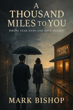 Cover A Thousand Miles to You: Where Fear Ends and Love Begins (eBook, ePUB)