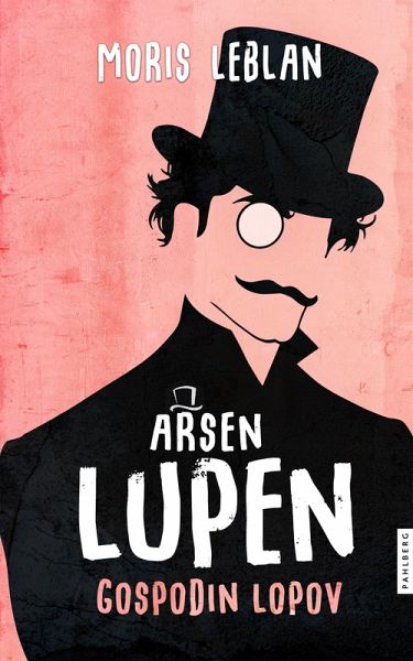 Arsen Lupen, Gospodin lopov / Arsene Lupin, gentleman thief (eBook, ePUB)