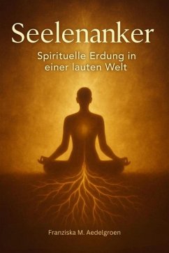 Cover Seelenanker - Spirituelle Erdung in einer lauten Welt (eBook, ePUB)