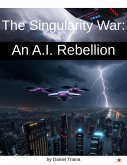 The Singularity War An AI Rebellion (eBook, ePUB)