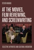 At the Movies, Film Reviewing, and Screenwriting (eBook, ePUB) At the Movies, Film Reviewing, and Screenwriting (eBook, ePUB)