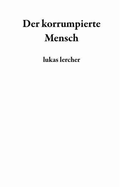 Der korrumpierte Mensch (eBook, ePUB)