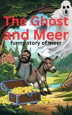 The Ghost And Meer (Meer has big dreams of becoming rich, #2) (eBook, ePUB) The Ghost And Meer (Meer has big dreams of becoming rich, #2) (eBook, ePUB)