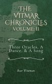 The Vitmar Chronicles, Volume II: Three Oracles, A Dance, & A Song (eBook, ePUB)