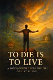 To Die Is To Live (eBook, ePUB) To Die Is To Live (eBook, ePUB)