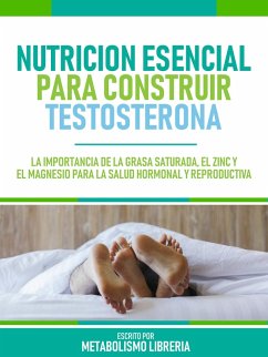 Nutricion Esencial Para Construir Testosterona (eBook, ePUB) - Metabolismo Libreria