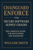 Chainguard Enforce for Secure Software Supply Chains (eBook, ePUB)