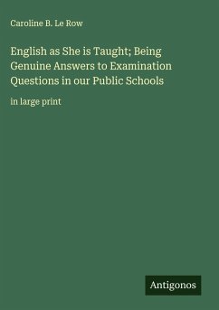 Cover English as She is Taught; Being Genuine Answers to Examination Questions in our Public Schools