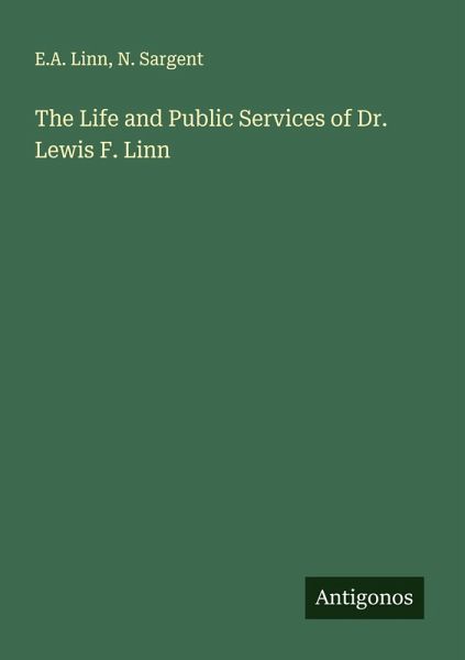 The Life and Public Services of Dr. Lewis F. Linn The Life and Public Services of Dr. Lewis F. Linn