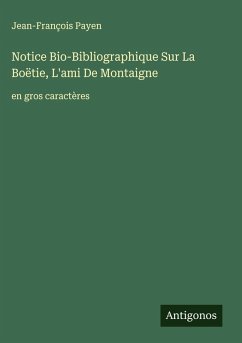 Cover Notice Bio-Bibliographique Sur La Boëtie, L'ami De Montaigne