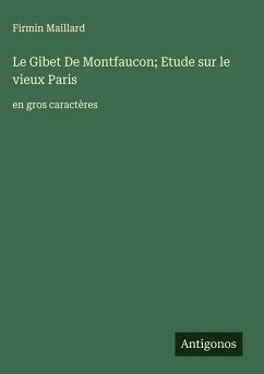 Cover Le Gibet De Montfaucon; Etude sur le vieux Paris