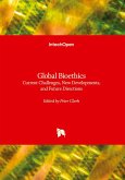 Global Bioethics - Current Challenges, New Developments, and Future Directions