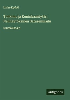 Cover Tuhkimo ja Kuninkaantytär; Nelinäytöksinen Satuseikkailu