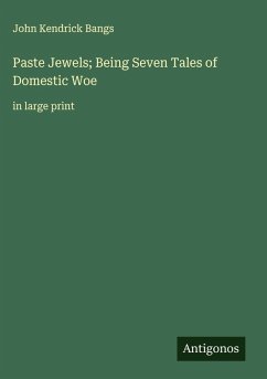 Paste Jewels; Being Seven Tales of Domestic Woe - Bangs, John Kendrick