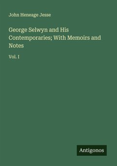 Cover George Selwyn and His Contemporaries; With Memoirs and Notes