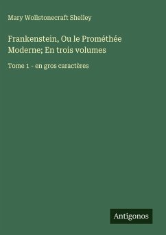 Cover Frankenstein, Ou le Prométhée Moderne; En trois volumes