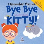 I Remember the Fun. Bye Bye Kitty!