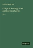 Charges to the Clergy of the Archdeaconry of Lewes Charges to the Clergy of the Archdeaconry of Lewes