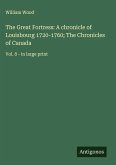 The Great Fortress: A chronicle of Louisbourg 1720-1760; The Chronicles of Canada