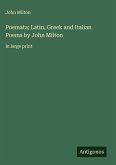 Poemata; Latin, Greek and Italian Poems by John Milton