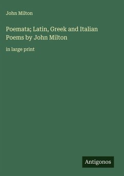 Poemata; Latin, Greek and Italian Poems by John Milton - Milton, John