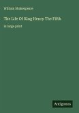 The Life Of King Henry The Fifth