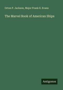 The Marvel Book of American Ships - Jackson, Orton P.; Evans, Major Frank E.