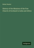 History of the Missions of the Free Church of Scotland in India and Africa