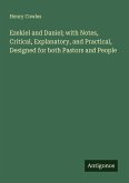 Ezekiel and Daniel; with Notes, Critical, Explanatory, and Practical, Designed for both Pastors and People