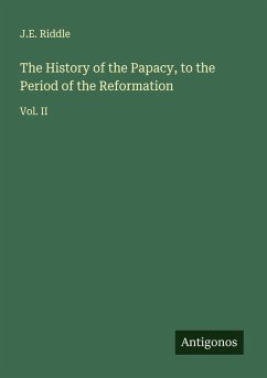 The History of the Papacy, to the Period of the Reformation Cover The History of the Papacy, to the Period of the Reformation