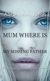 Mum where is my missing father Mum where is my missing father