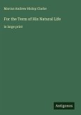 For the Term of His Natural Life For the Term of His Natural Life