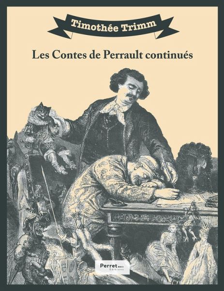 Les Contes de Perrault continués par Timothée Trimm Les Contes de Perrault continués par Timothée Trimm