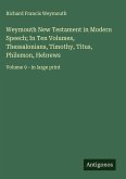 Weymouth New Testament in Modern Speech; In Ten Volumes, Thessalonians, Timothy, Titus, Philemon, Hebrews