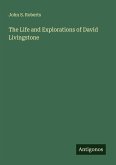 The Life and Explorations of David Livingstone The Life and Explorations of David Livingstone