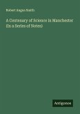 A Centenary of Science in Manchester (In a Series of Notes)