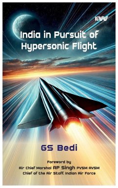India in Pursuit of Hypersonic Flight - Bedi, Gs India in Pursuit of Hypersonic Flight - Bedi, Gs