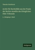 Archiv für Rechtsfälle aus der Praxis der Rechts-Anwälte des Königlichen Ober-Tribunals