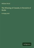 The Winning of Canada; A Chronicle of Wolfe