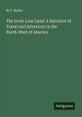 The Great Lone Land: A Narrative of Travel and Adventure in the North-West of America