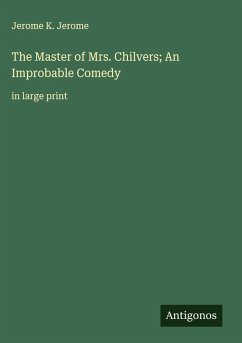 Cover The Master of Mrs. Chilvers; An Improbable Comedy