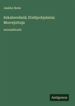 Sekaherelmiä; Eteläpohjalaisia Murrejuttuja - Ikola, Jaakko