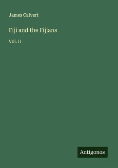 Fiji and the Fijians - Calvert, James