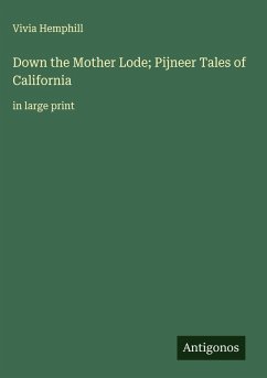 Cover Down the Mother Lode; Pijneer Tales of California