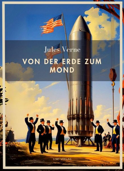 Jules Verne: Von der Erde zum Mond. Vollständige Neuausgabe Jules Verne: Von der Erde zum Mond. Vollständige Neuausgabe