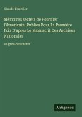 Mémoires secrets de Fournier l'Américain; Publiés Pour La Première Fois D'après Le Manuscrit Des Archives Nationales Mémoires secrets de Fournier l'Américain; Publiés Pour La Première Fois D'après Le Manuscrit Des Archives Nationales